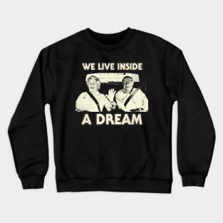 We Live Inside a Dream Crewneck Sweatshirt